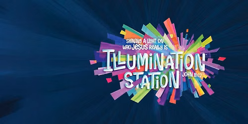 Vacation Bible School- Illumination Station