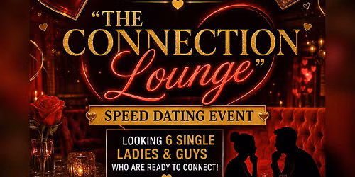 \u201cThe Connection Lounge\u201d Speed Dating Event