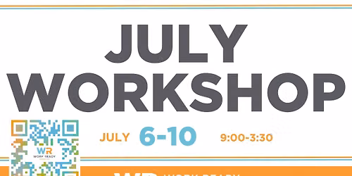 July Work Ready Workshop (7\/6\/26-7\/10\/26)