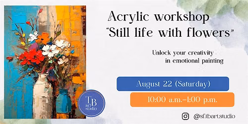 Acrylic  Workshop - Still life with flowers