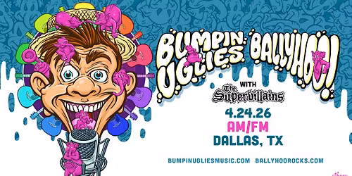 Bumpin Uglies + Ballyhoo! w\/ Supervillains | AM\/FM 