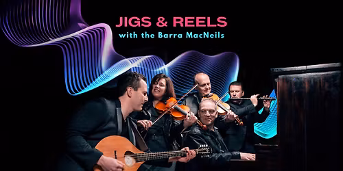 Jigs & Reels with the Barra MacNeils