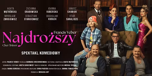 SPEKTAKL KOMEDIOWY ,,Najdro\u017cszy" w re\u017cyserii Agaty W\u0105tr\u00f3bskiej l CHORZ\u00d3W