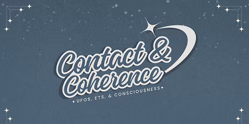 Contact & Coherence: Class on UFOs, ETs, and Consciousness