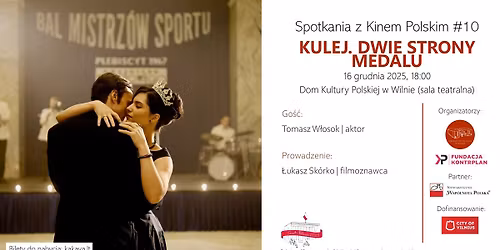 Spotkania z Kinem Polskim #10 | \u201eKulej. Dwie strony medalu\u201d