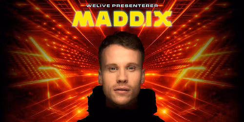 MADDIX \/ Vulkan Arena \/ Pres. av WeLive