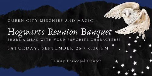 Queen City Mischief and Magic Hogwarts Reunion Banquet