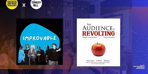 Manchester Improv Wednesdays - Comedy Mill Takeover w\/ The Audience Is Revolting and Improvable