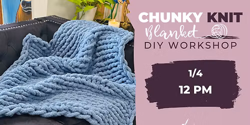 DIY Chunky Knit Blanket Workshop