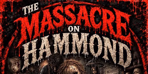 The Massacre on Hammond - Opening Night