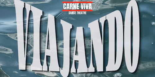 Viajando by Carne Viva Dance Theatre