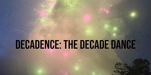 Decadence: the decade dance