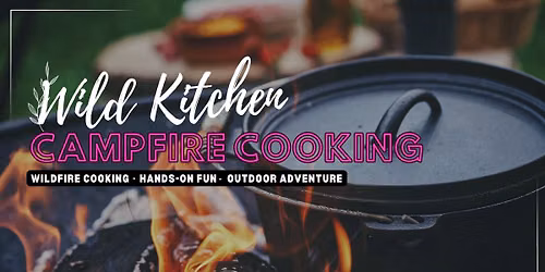 Wild Kitchen Campfire Cooking Course - Exploring Open Fire Cooking, near Telford Shropshire