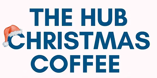The Hub Christmas Coffee Morning