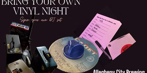 Bring Your Own Vinyl - Spin Your Own Set! 