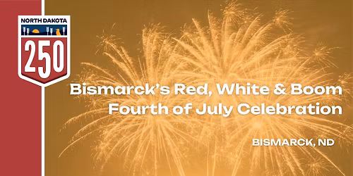 Bismarck\u2019s Red, White & Boom Fourth of July Celebration