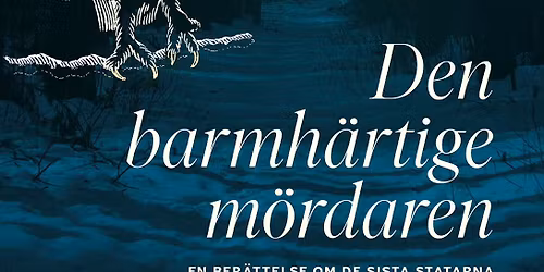 Den barmhärtige mördaren: Författarsamtal med Patrik Svensson
