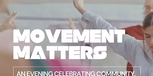 Movement Matters: An Evening Celebrating Community, Research & Resilience