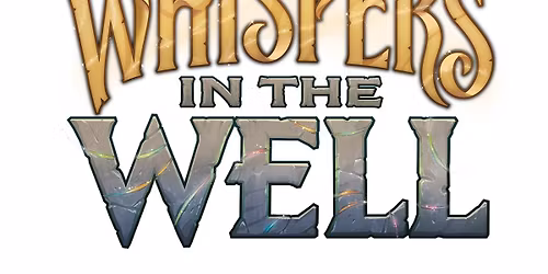Whispers in the Well Prerelease : Sealed $40