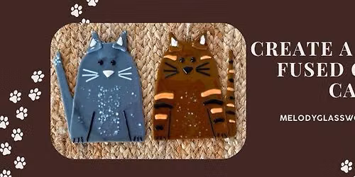 Fused Glass Class- Create a Cat@ Melody Glassworks FRIDAY 8\/14\/26