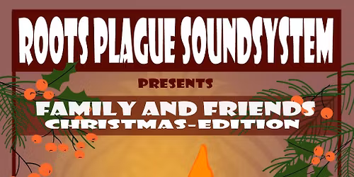 Roots Plague presents: Family and Friends Christmas Edition