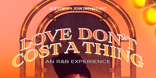 LOVE DON\u2019T COST A THING: AN R&B EXPERIENCE