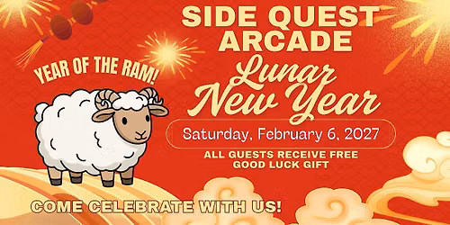 Lunar New Year at Side Quest Arcade! Come celebrate the Year of the RAM!