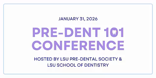 2026 LSU Pre-Dental 101 Conference: Pre-Dental