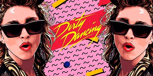Dirty Dancing Party - 80s & 90s Love - 3 Floors & Karaoke Disco & Outdoor