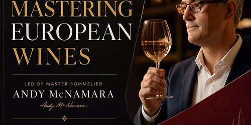 Mastering European Wines- Led by Master Sommelier Andy McNamara