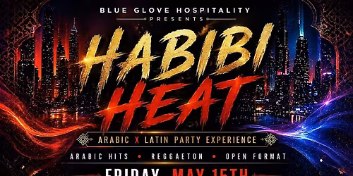 Blue Glove Presents: #1 HABIBI HEAT SOIR\u00c9E 2026 | Arab X Latin Experience
