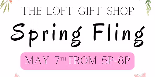 Spring Fling at the Loft Gift Shop