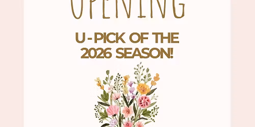 Opening U-Pick of the 2026 Season