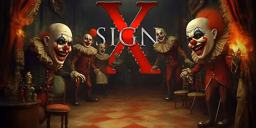 The return of SIGN X - because the freakshow needs more than clowns! Plus Special Guests