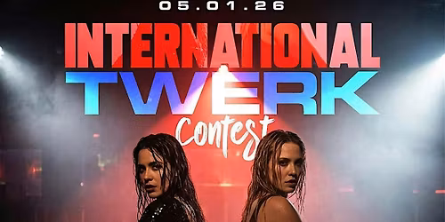 $1000 INTERNATIONAL TWERK CONTEST- THE GRAND- FRI\/MAY\/1ST