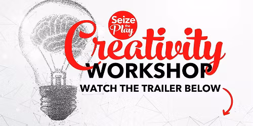 Seize the Play Creativity Workshop