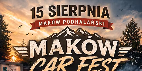 15 sierpie\u0144 2026 - Mak\u00f3w Car Fest - Mak\u00f3w Podhala\u0144ski