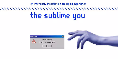 Udstilling og talk: The Sublime You