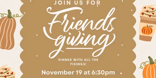 Friendsgiving 2025 \ud83e\udd83