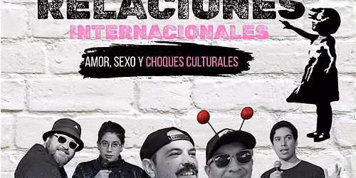 Relaciones Internacionales, amor, sexo y choques culturales comedy show