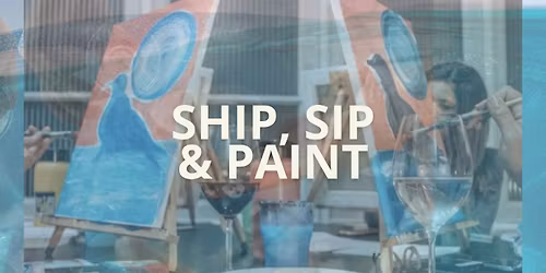 Ship, Sip & Paint \ud83c\udfa8\ud83c\udf77