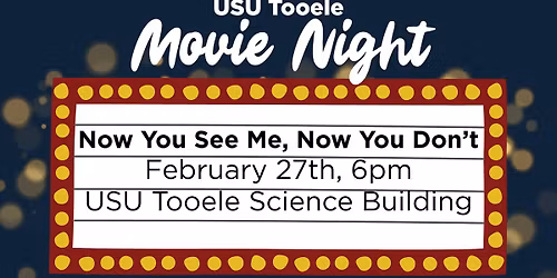 USU Tooele February 2026 Movie Night - Now You See Me, Now You Don't