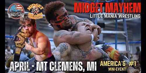 Mount Clemens  MI - Midget Mayhem \/ Little Mania Mini Wrestling! (Ages 21+)