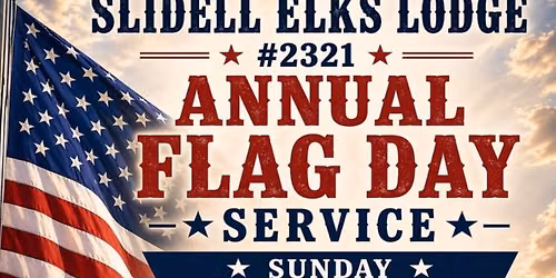 Slidell Elks Lodge 2321 FLAG DAY CEREMONY