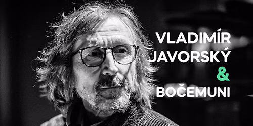 Vladim\u00edr Javorsk\u00fd & Bo\u010demuni - Hradec Kr\u00e1lov\u00e9, Filharmonie