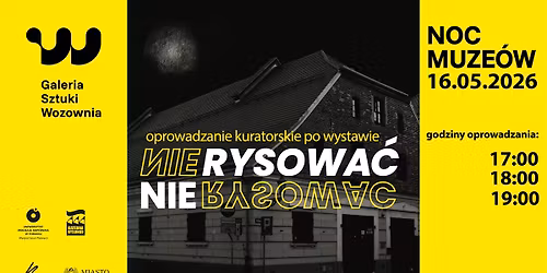 Noc muze\u00f3w w Wozowni | Oprowadzanie kuratorskie | RYSOWA\u0106 NIE RYSOWA\u0106