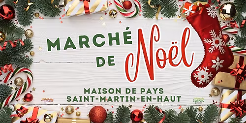 \ud83d\udd14\ud83c\udf81\ud83c\udf84 MARCH\u00c9 DE NO\u00cbL du 6 au 23 d\u00e9cembre 2025 - Saint-Martin-en-Haut \ud83c\udf1f\ud83c\udf85\ud83c\udf8a