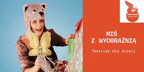 "MI\u015a Z WYOBRA\u0179NI\u0104" - TEATRZYK DLA DZIECI