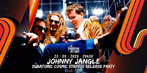 JOHNNY JANGLE RELEASE PARTY - LA FABRIQUE DES GR\u00d4
