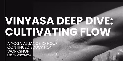Continued Ed: Vinyasa Deep Dive: Cultivating Flow
